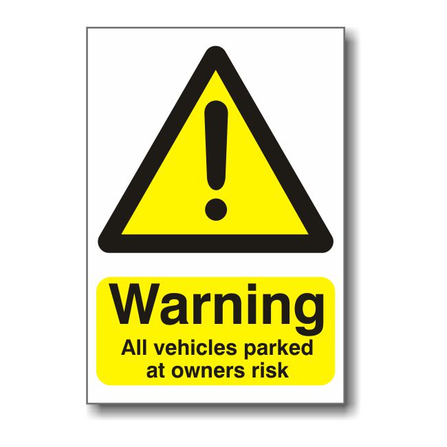 Warning All Vehicles Parked at Owners Risk Warning All Vehicles Parked at Owners Risk