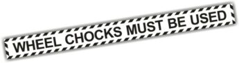 Wheel Chocks Must Be Used Sticker